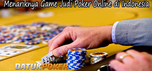 Menariknya Game Judi Poker Online di Indonesia